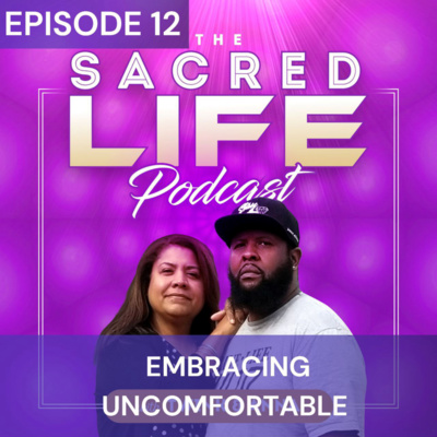 Episode 12: Embracing Uncomfortable