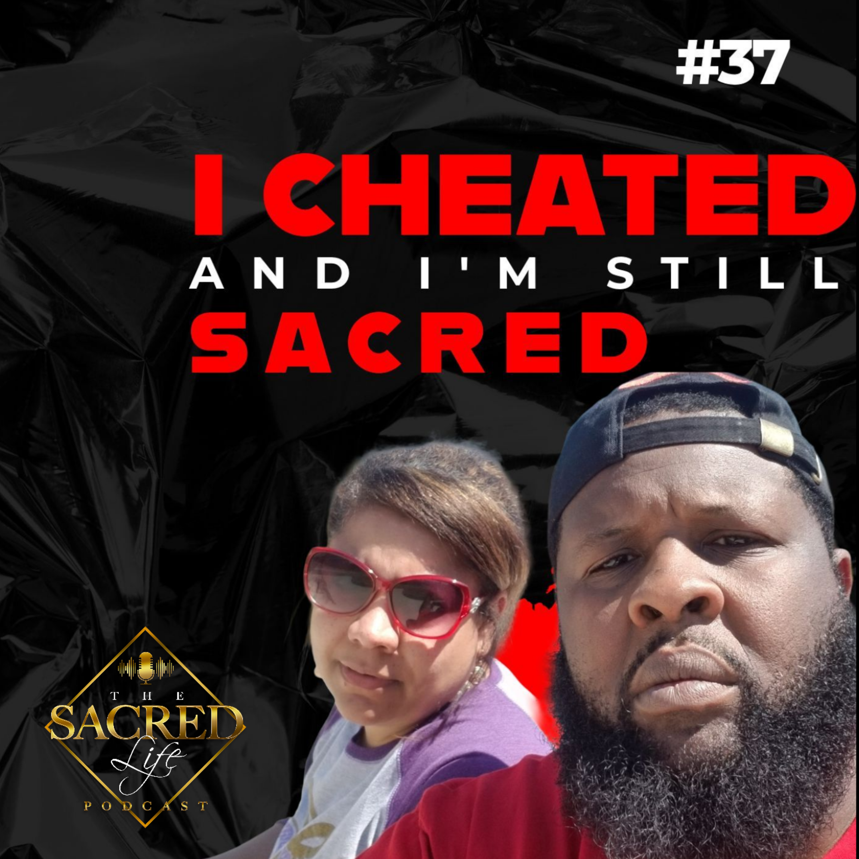 I Cheated and I'm Still Sacred #37