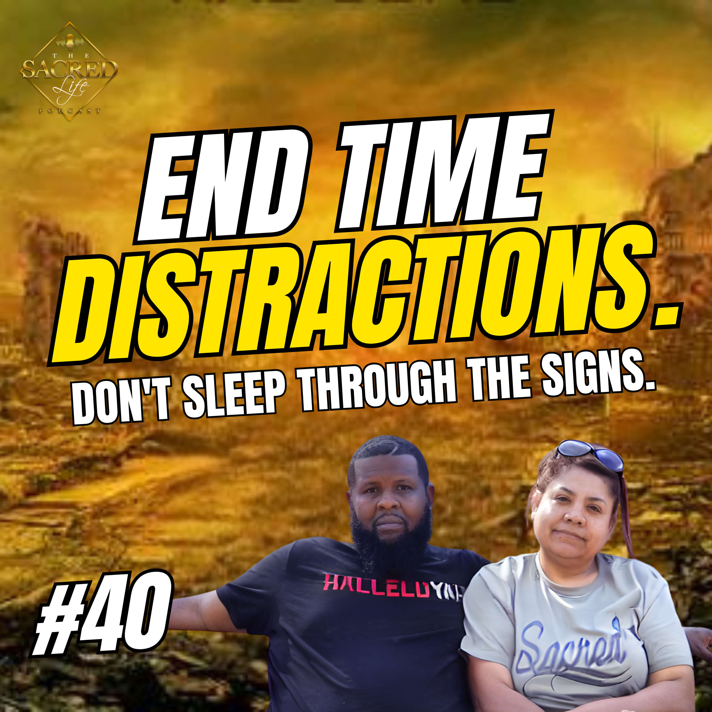 End Time Distractions | The Sacred Life Podcast #40