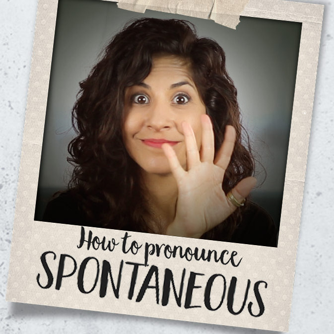 248. How to pronounce 'Spontaneous'