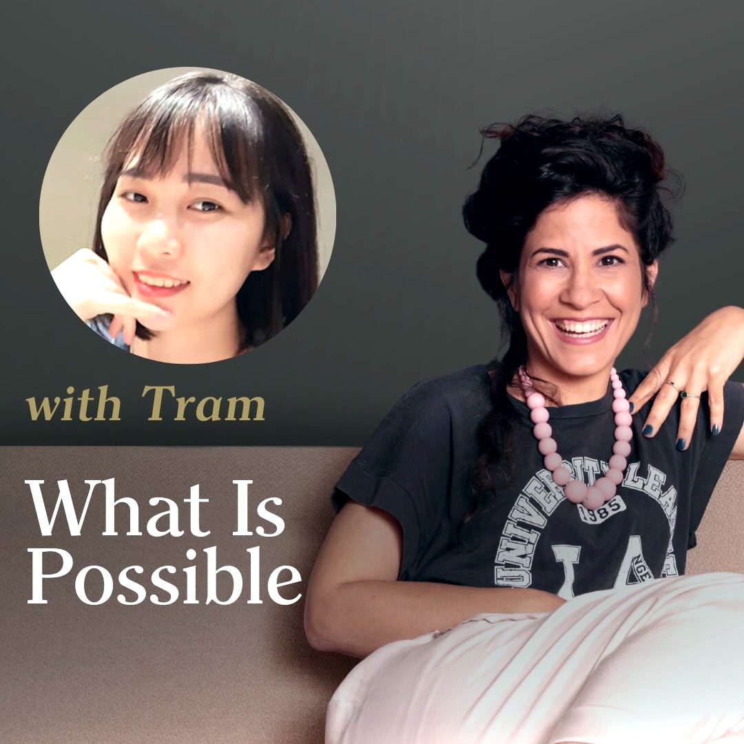 301. Real Stories About What’s Possible | Interview with Tram