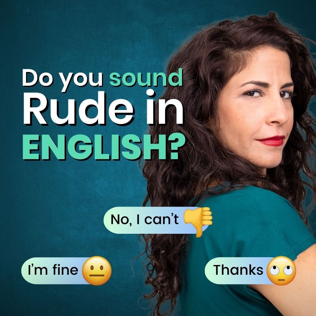 338. Do you sound rude in English? Try doing this