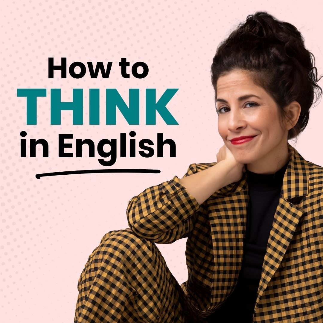 372. 3 strategies that will help you stop translating and start thinking in English!