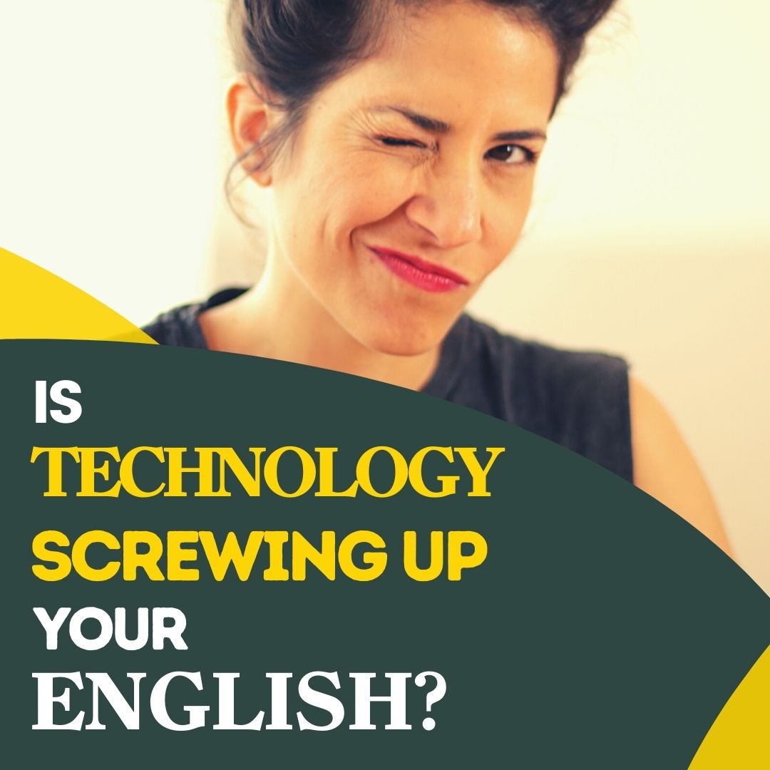 86. Is technology screwing up your English?