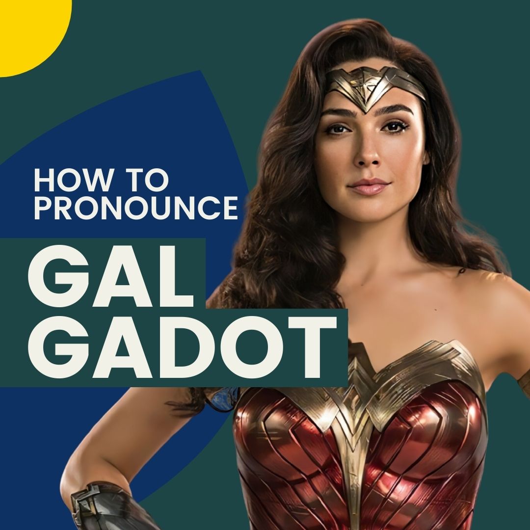 94. How to Pronounce Gal Gadot’s name with an Israeli Accent
