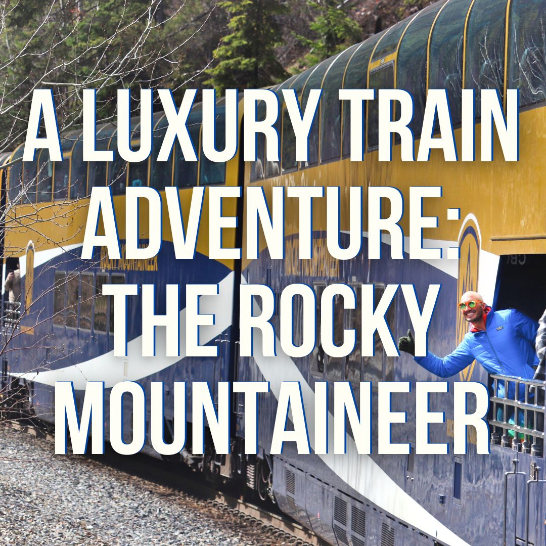 Why Yes, I'd Love a Luxury Train Adventure: the Rocky Mountaineer