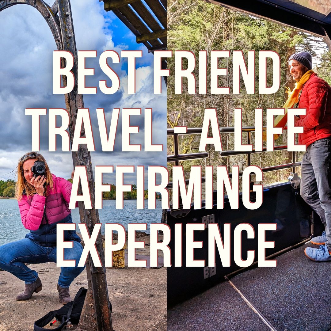 Best Friend Travel: Why it’s Such a Life-affirming Experience