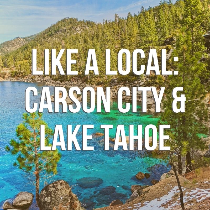 Lake Tahoe and Carson City Like a Local, When to Visit and Deals to Find