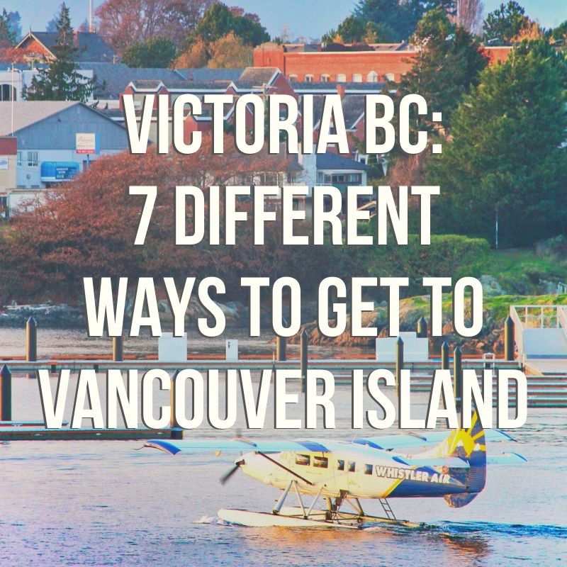 How to get to Victoria BC - 7 different routes to Vancouver Island