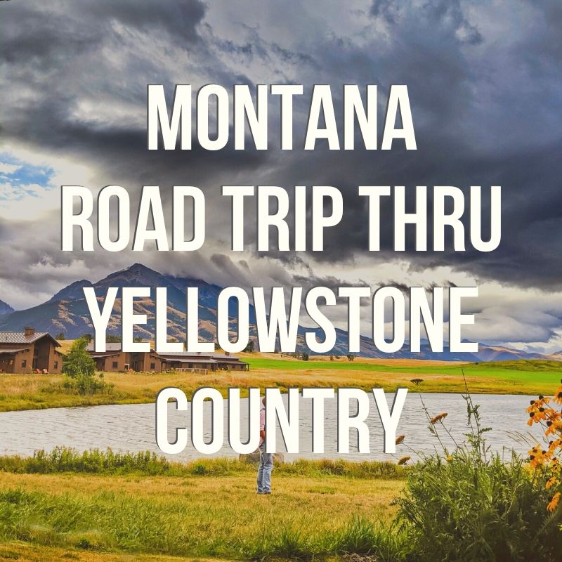 Montana Road Trip through Yellowstone Country