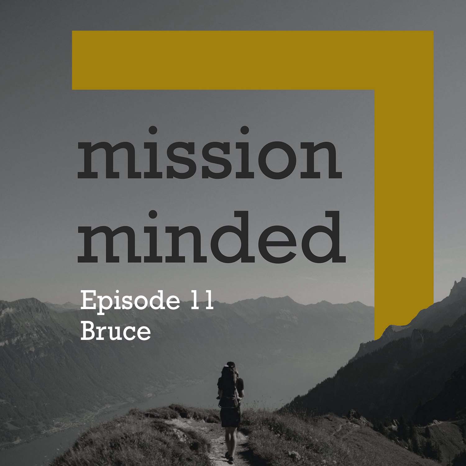 Mission Minded - Episode 11 - Bruce 