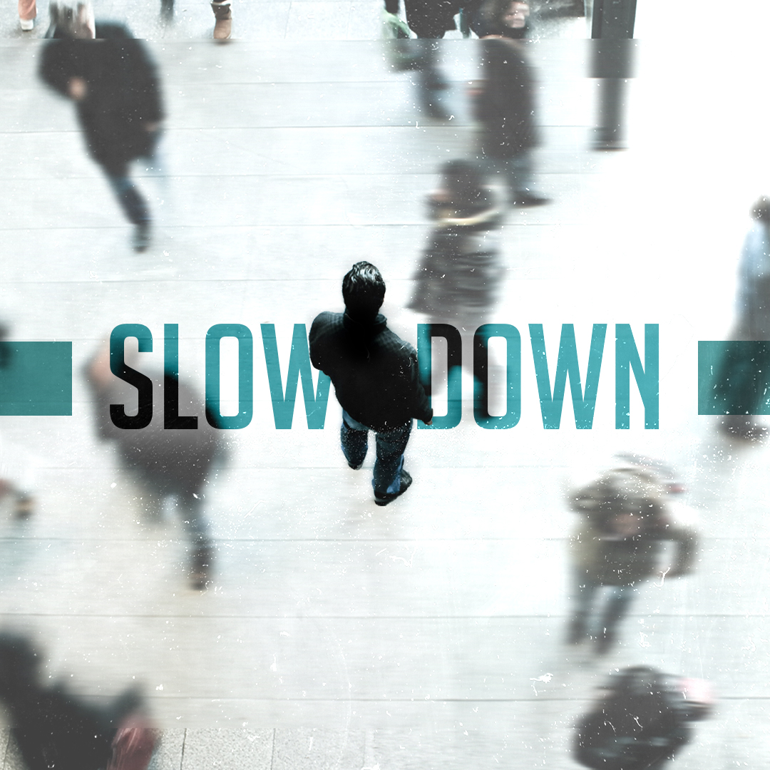 Slow Down to Stay and Live Sent