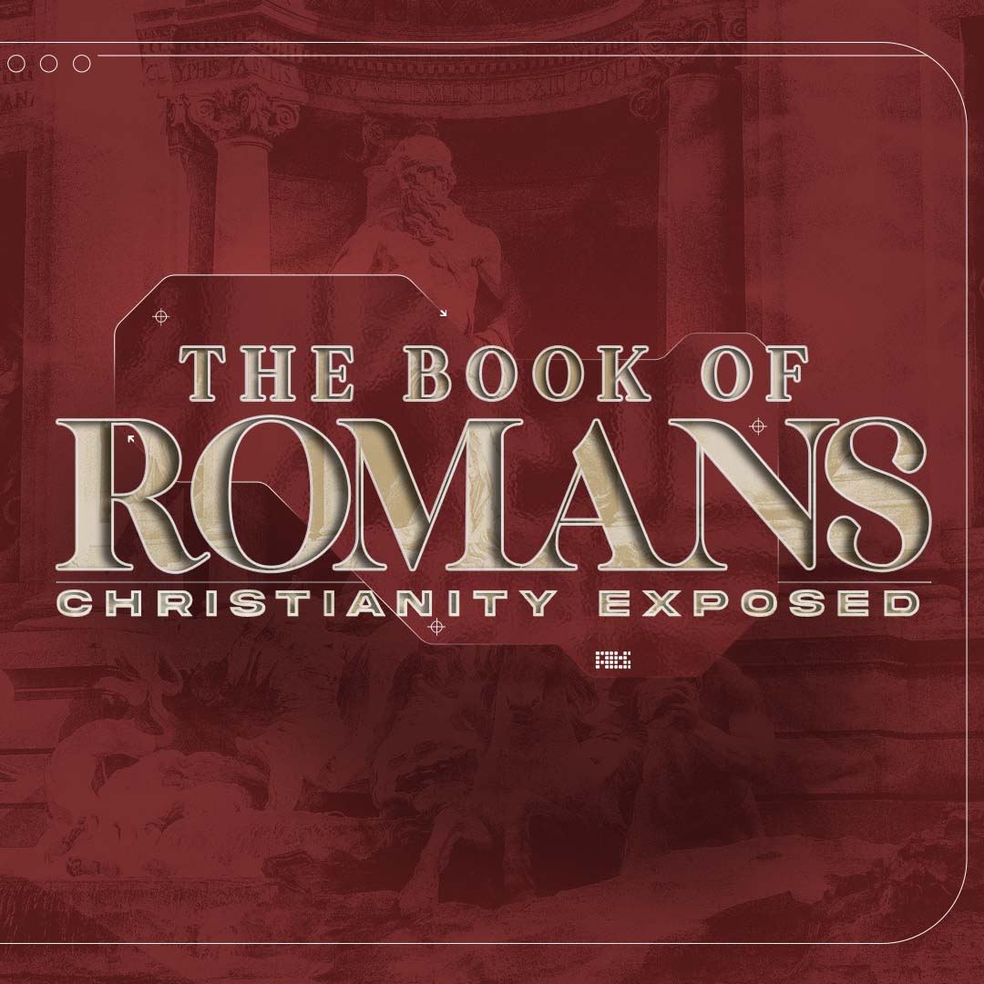 The Book of Romans “Christianity Exposed” - The Blindness of Sin
