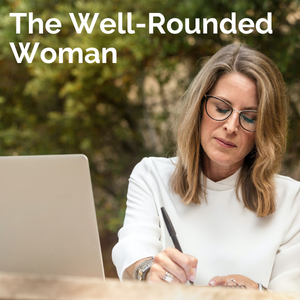 The Well-Rounded Woman, Part 12