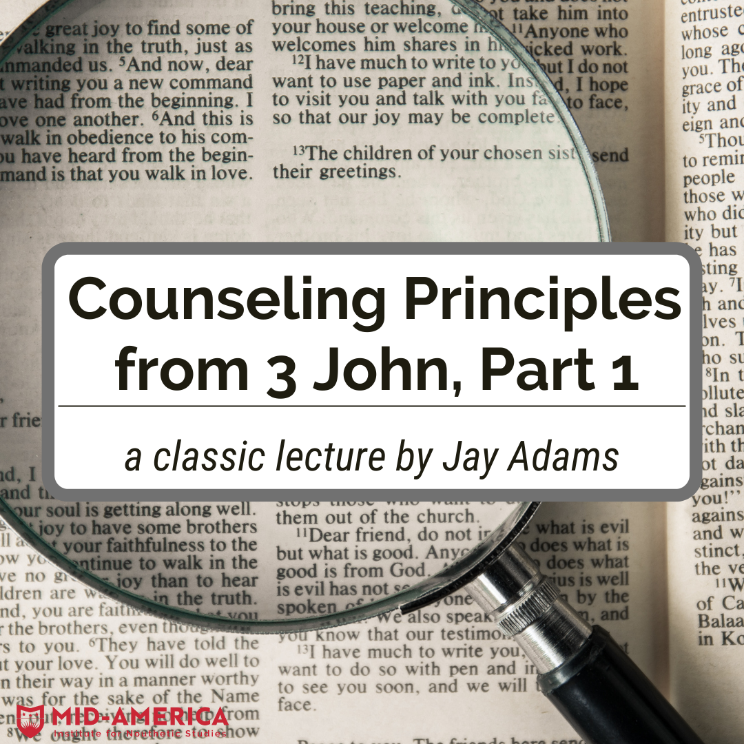 Counseling Principles from 3 John, Part 1