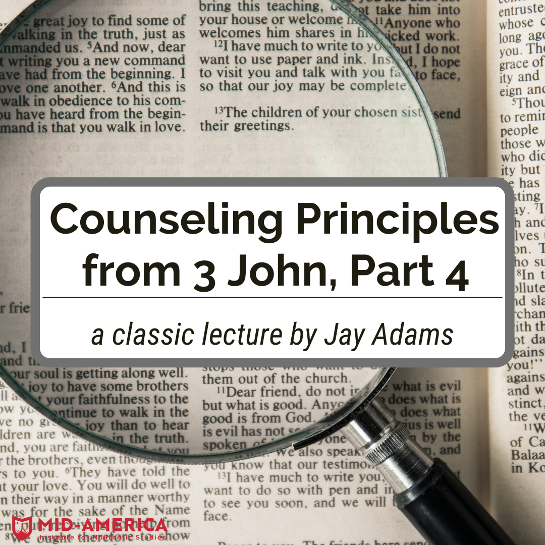 Counseling Principles from 3 John, Part 4