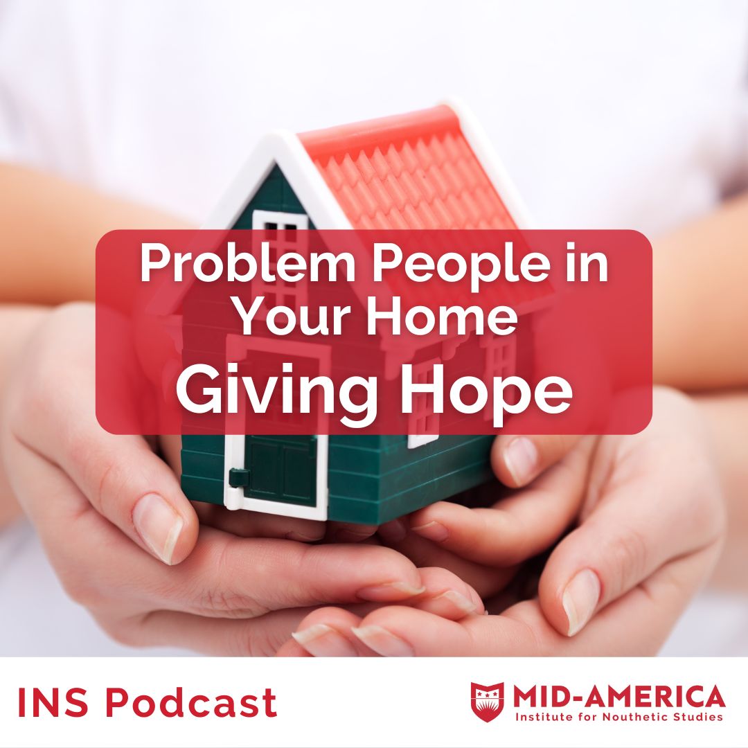 Problem People in Your Home -- Giving Hope