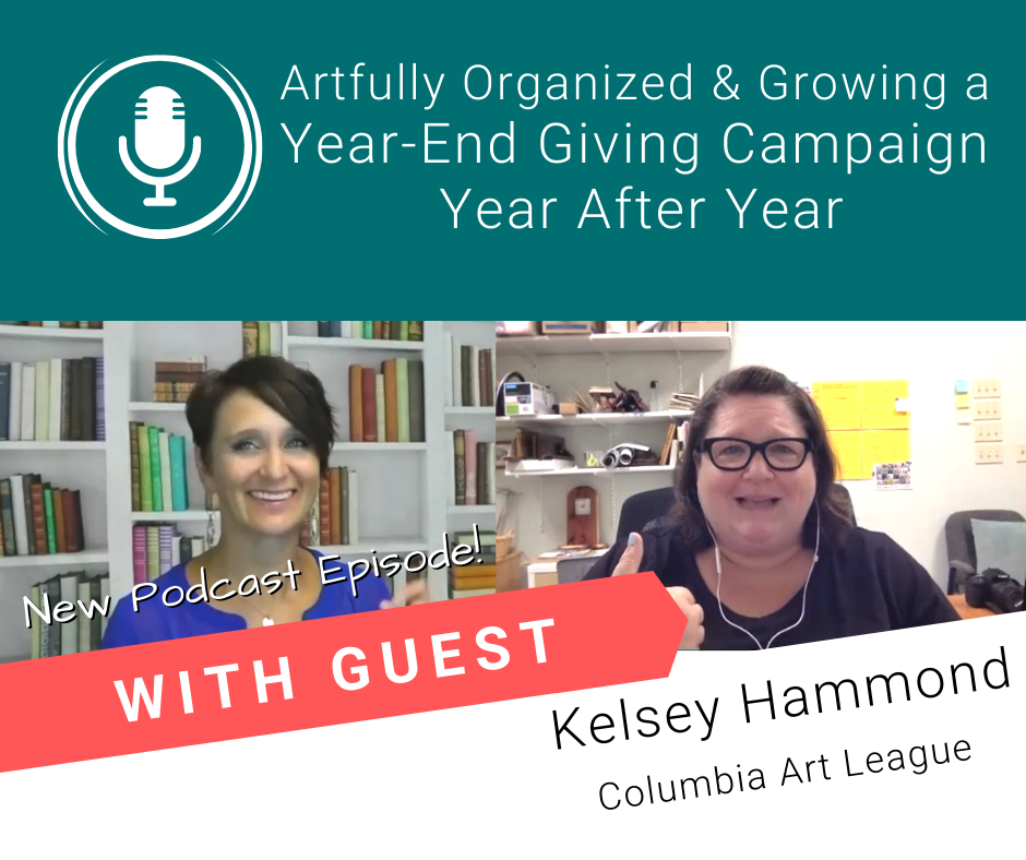 Artfully Organized and Growing a Year End Giving Campaign Year After Year - Celebrating the Columbia Art League with Guest Kesley Hammond