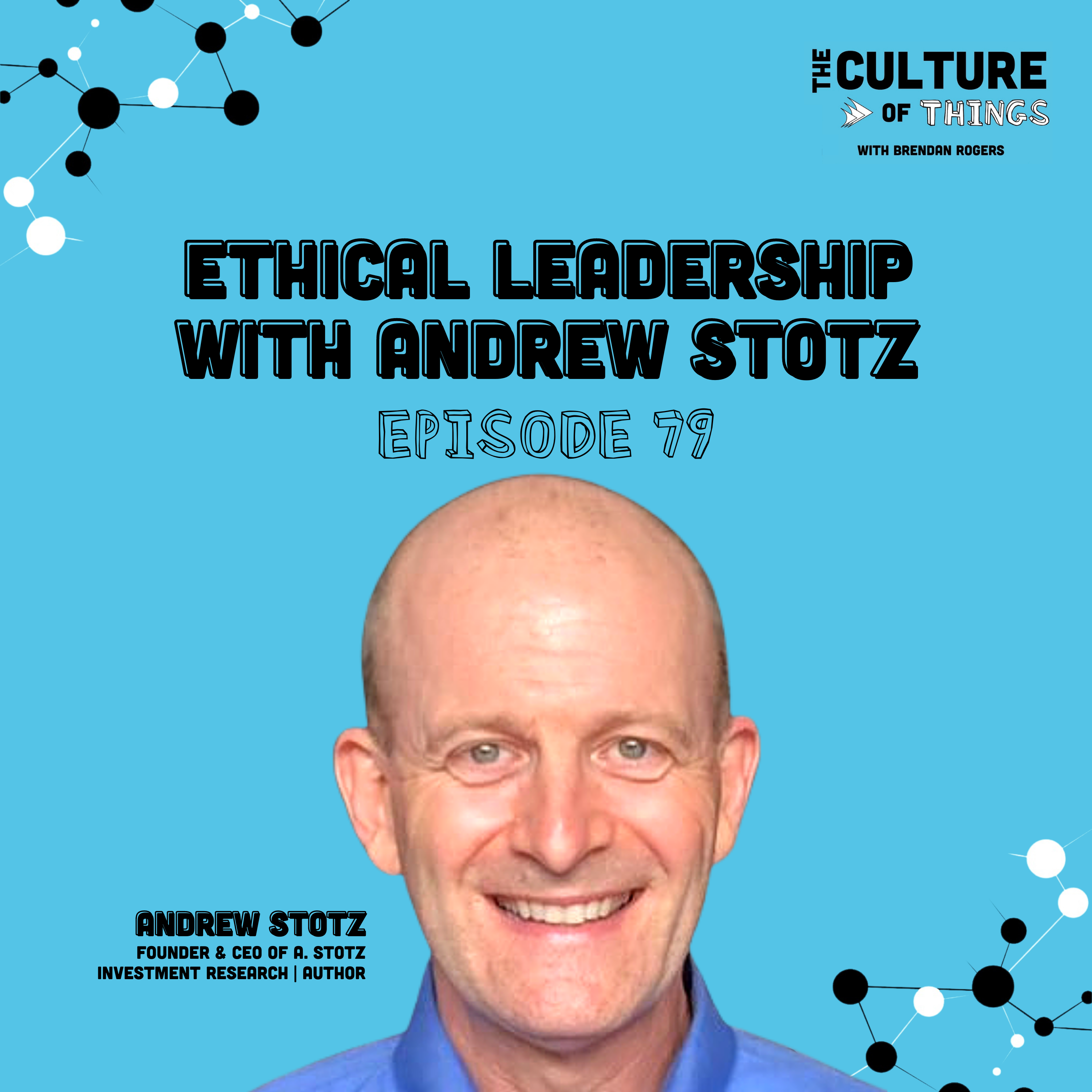 79. Ethical Leadership with Andrew Stotz