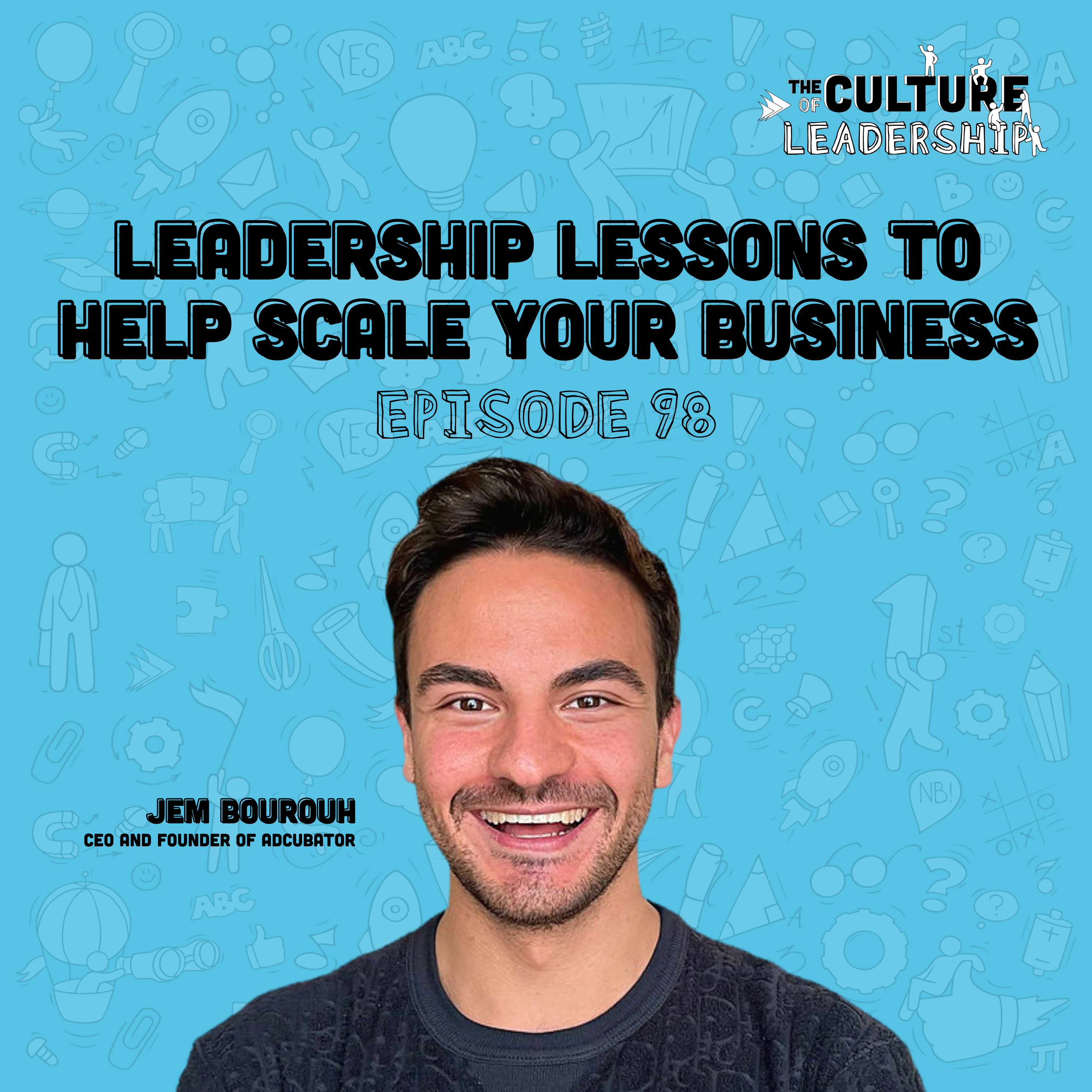 98. Leadership Lessons to Help Scale Your Business
