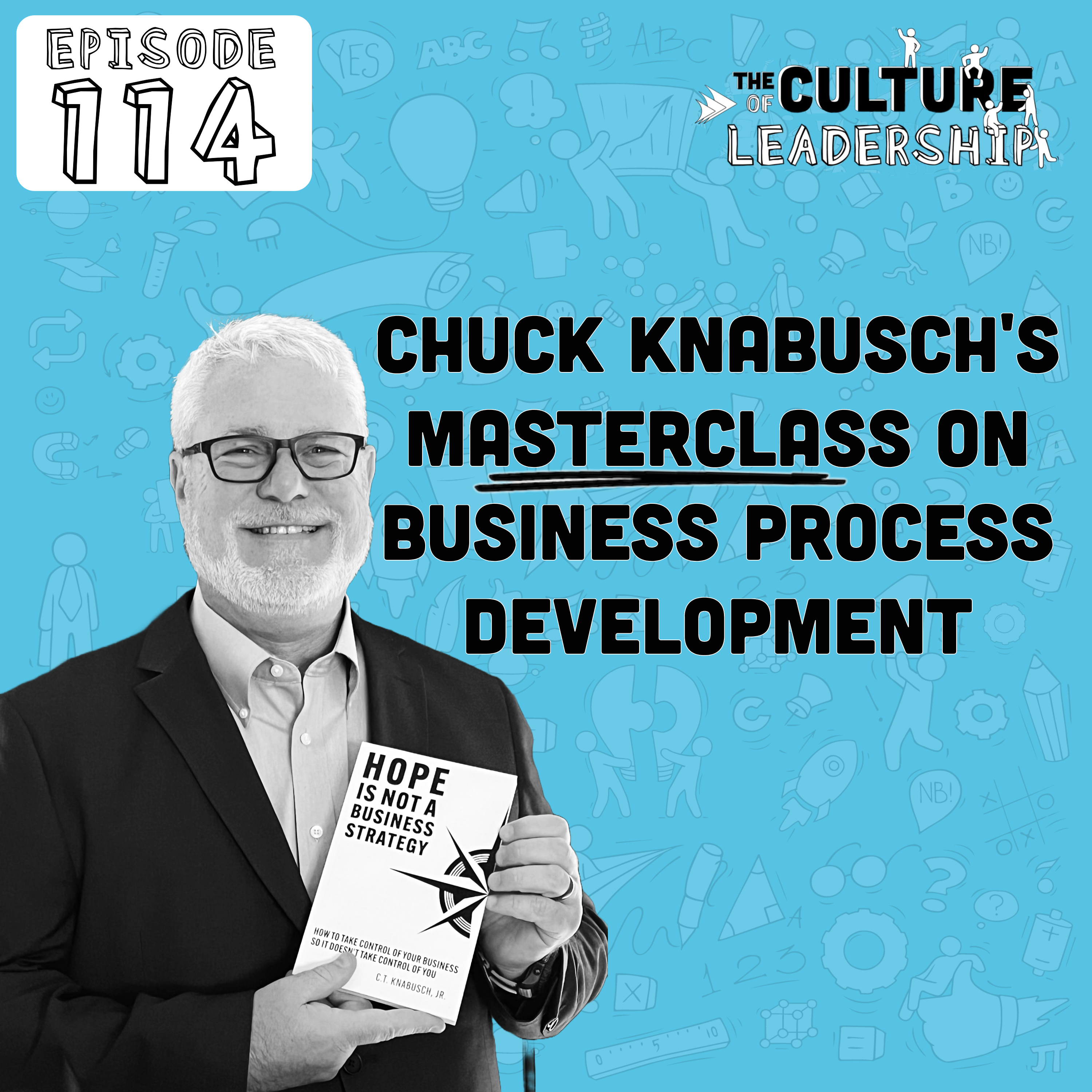 114. Process Improvement with Chuck Knabusch: Insights, In-depth Experience, and Key Leadership Takeaways