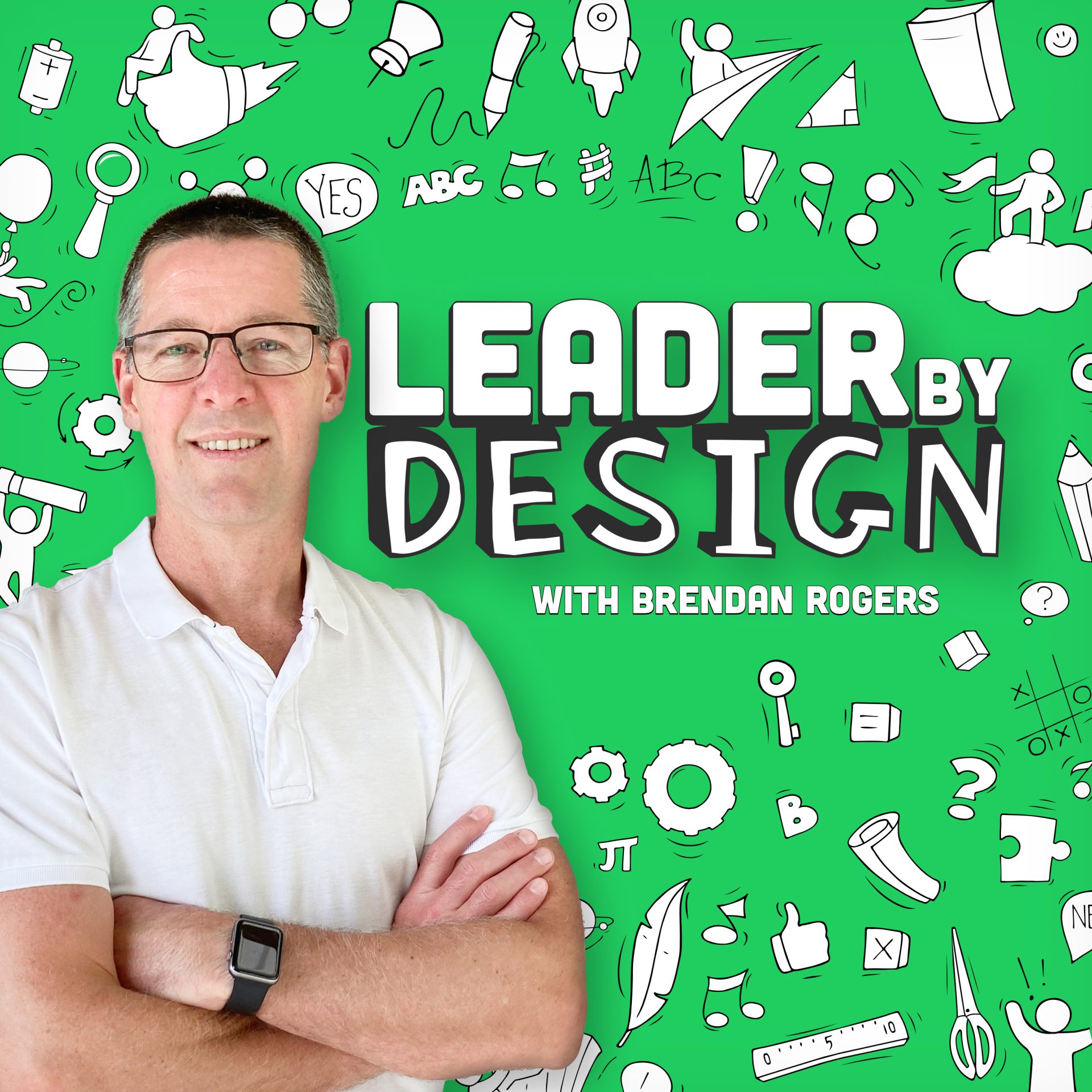 1. Why I started the 'Leader By Design' podcast