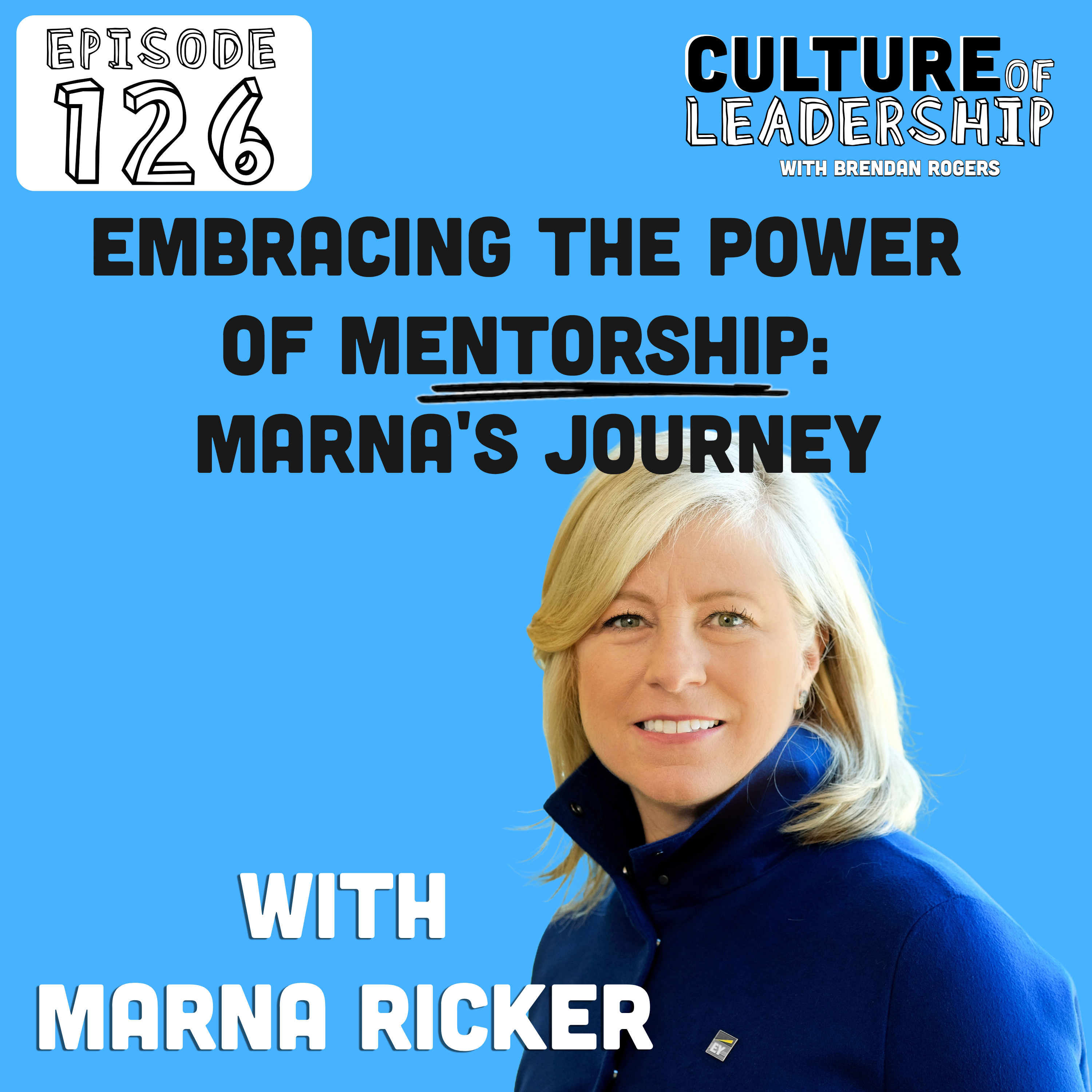 126. Embracing the Power of Mentorship: Marna Ricker's Journey