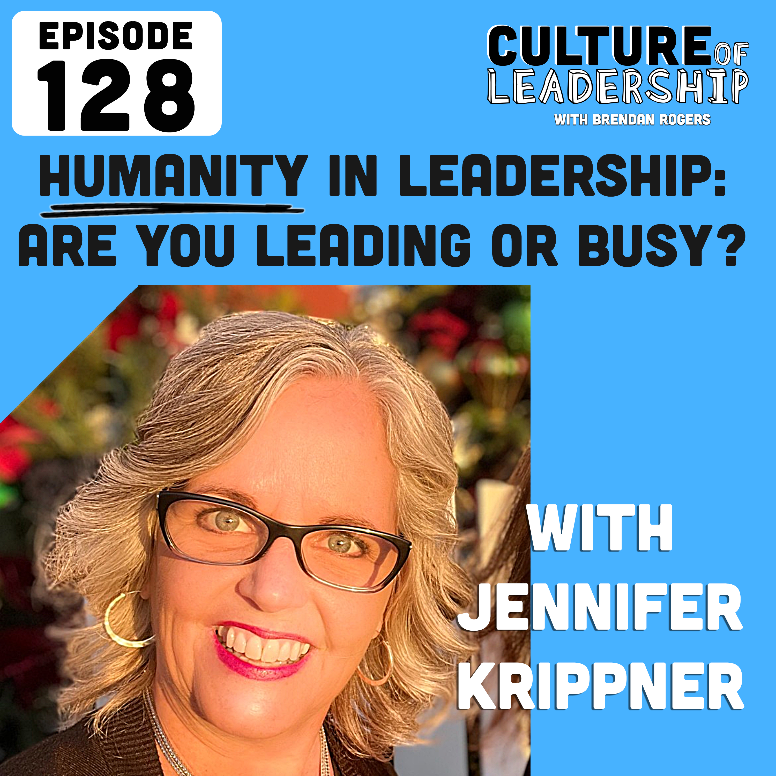 128. Empathy and Connection: The Essence of Human-Centered Leadership in Healthcare
