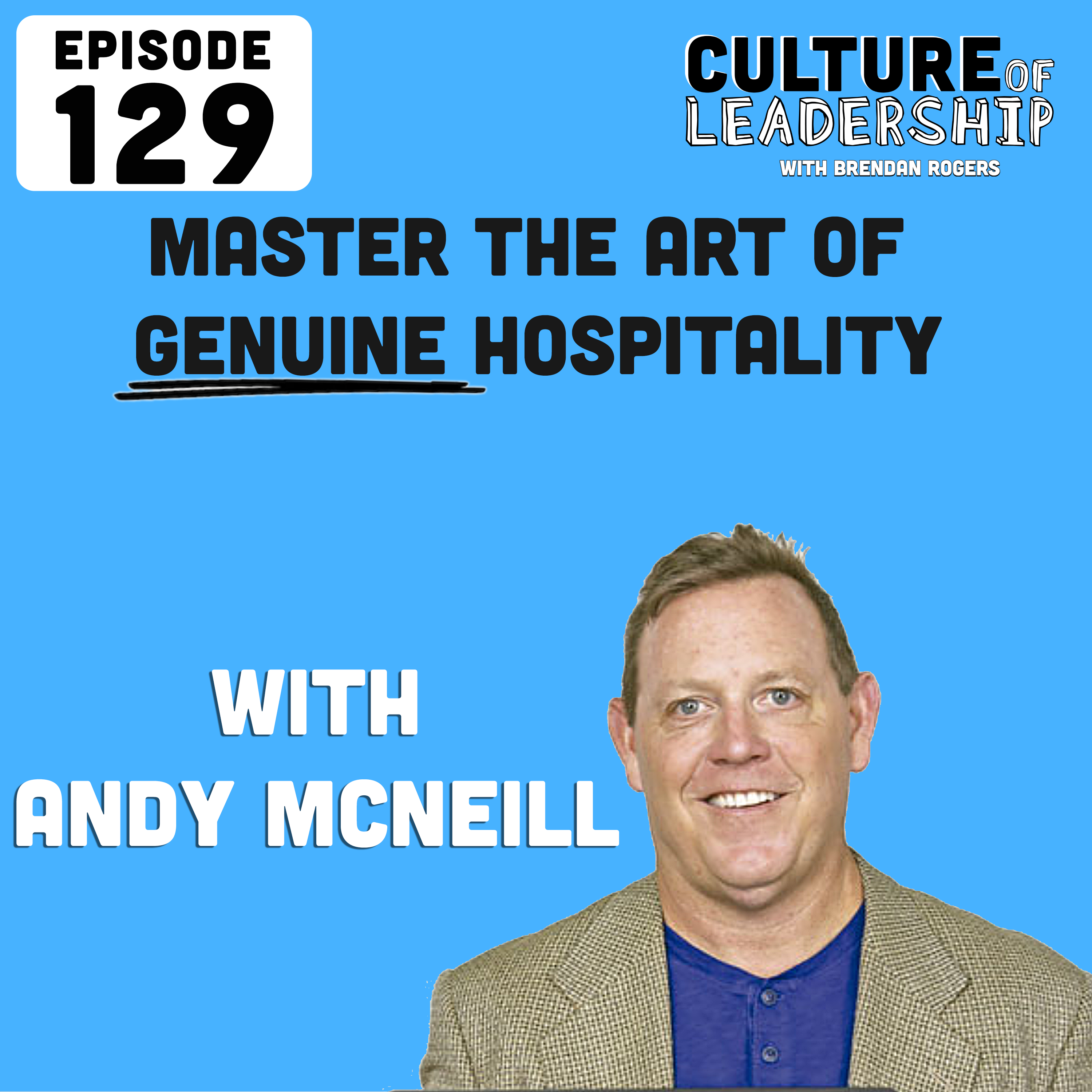 129. Connection and Success in Business Through Authenticity and Hospitality