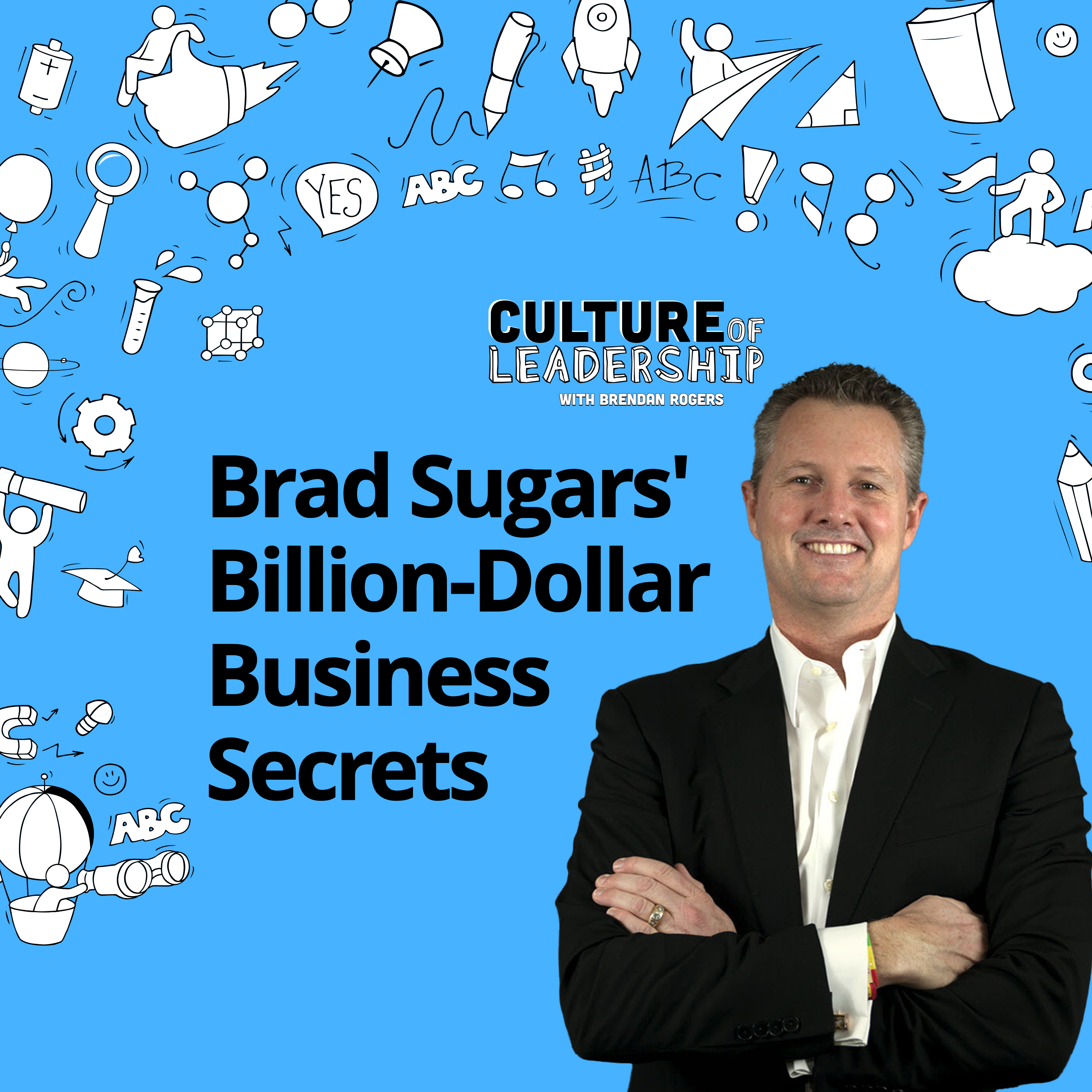 133. Brad Sugars on Transforming Businesses and Lives: Leadership, and Digital Strategy