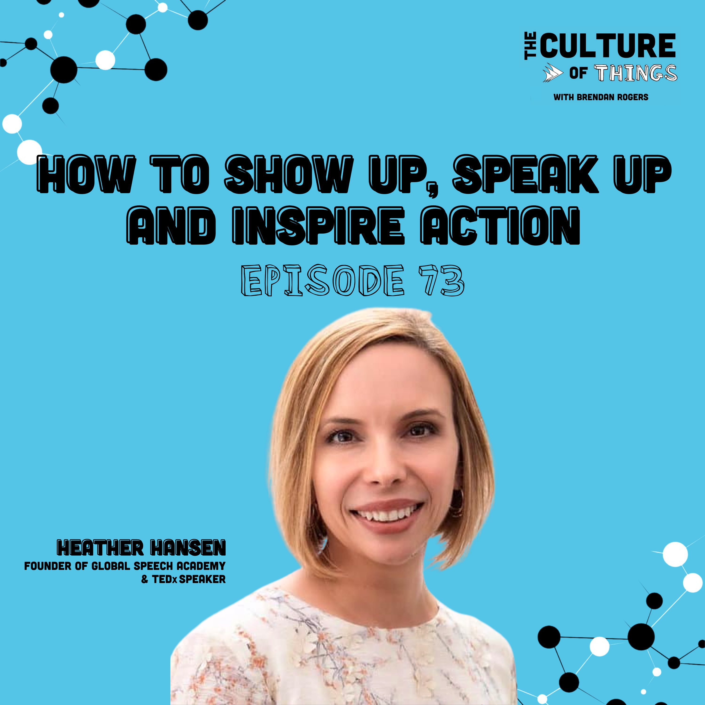 73. How to show up, speak up and inspire action