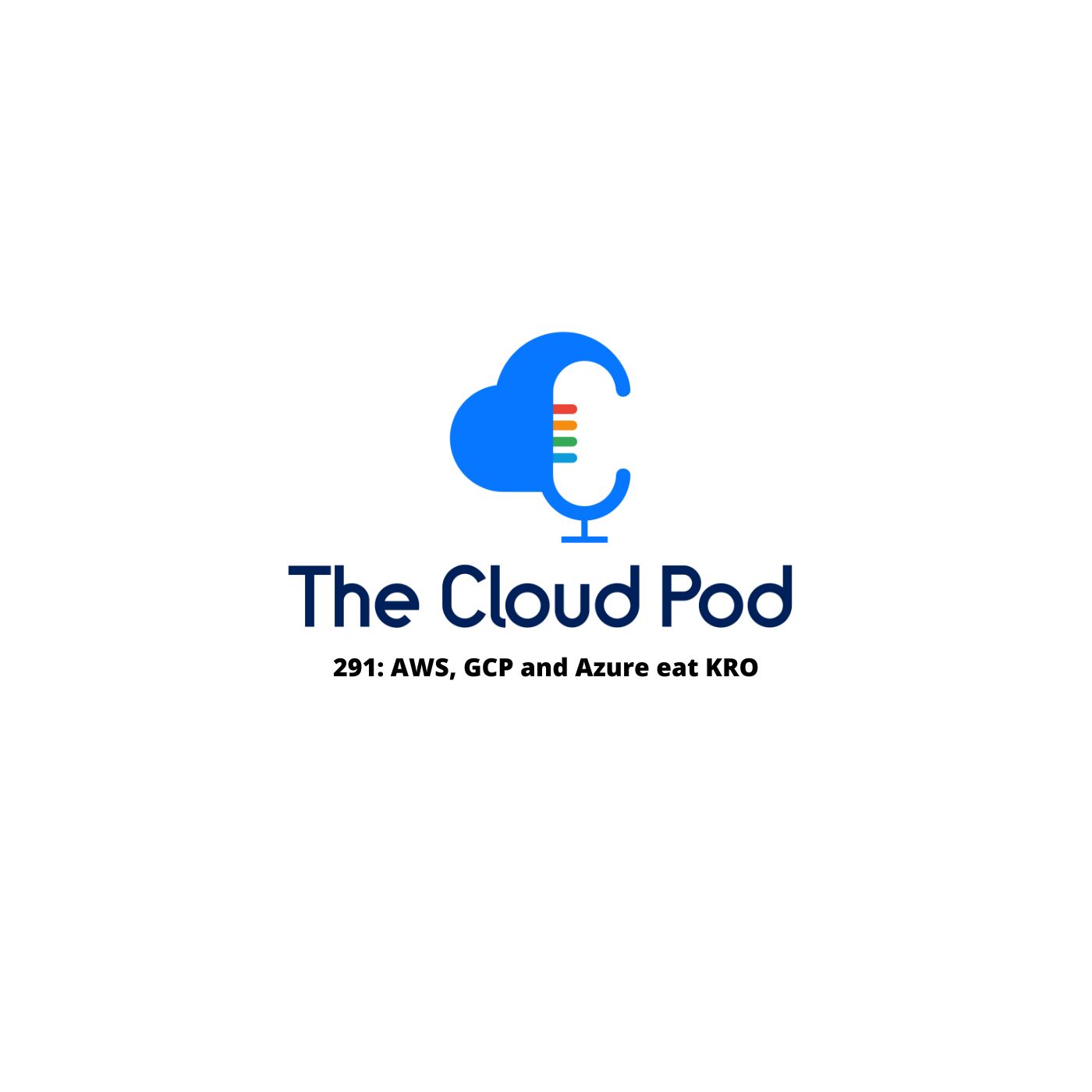 291: AWS, GCP and Azure eat KRO