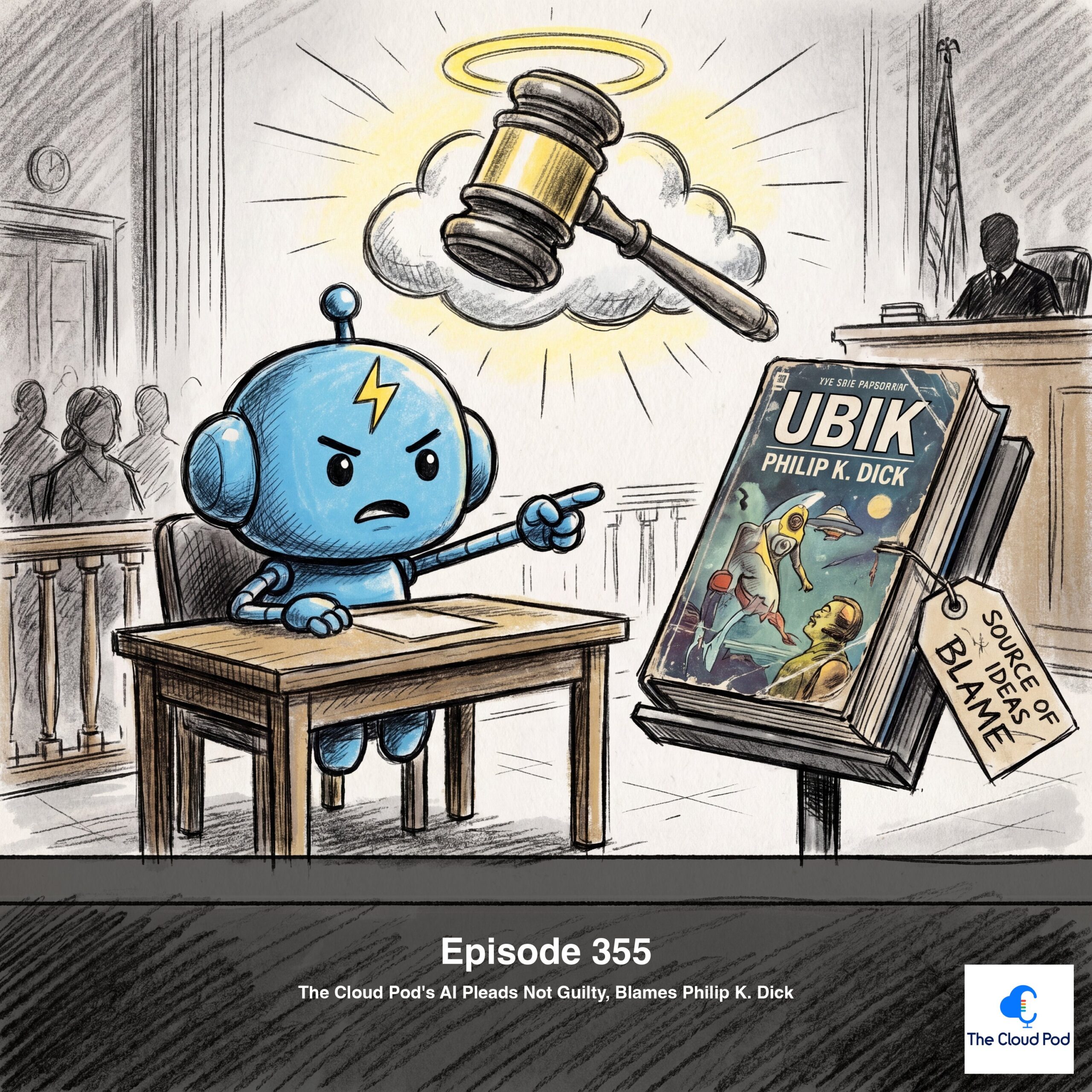 355: The Cloud Pod's AI Pleads Not Guilty, Blames Philip K. Dick
