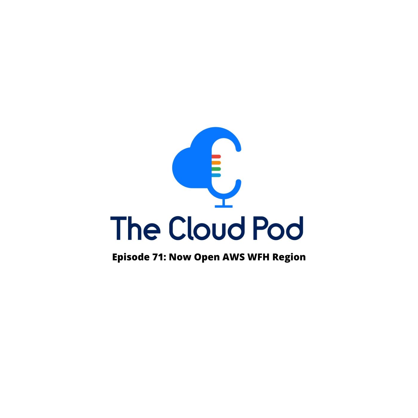 Ep 71: Now Open AWS WFH Region