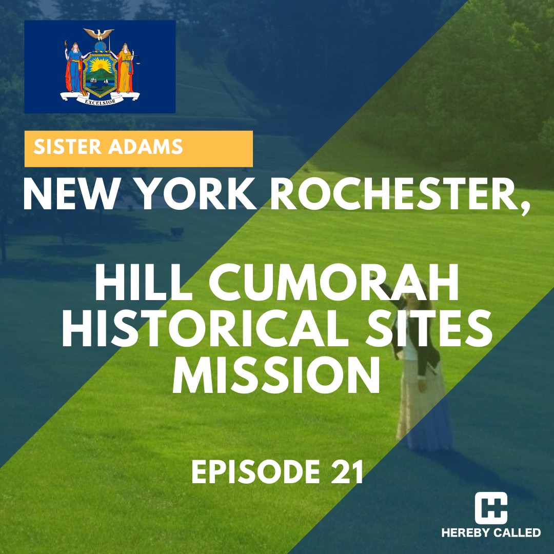 21 – New York, Rochester, Hill Cumorah Historical Sites Mission