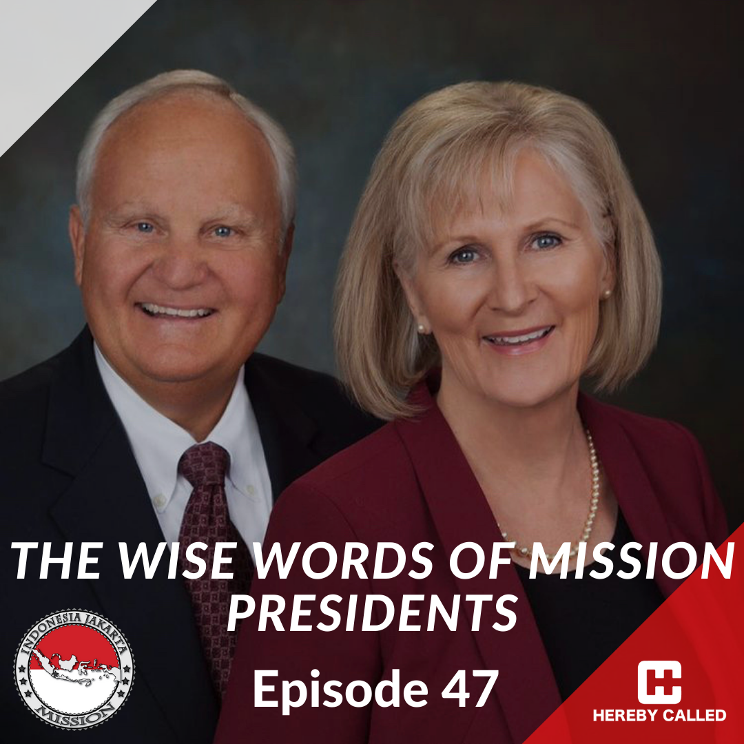 47 - The Wise Words of Mission Presidents