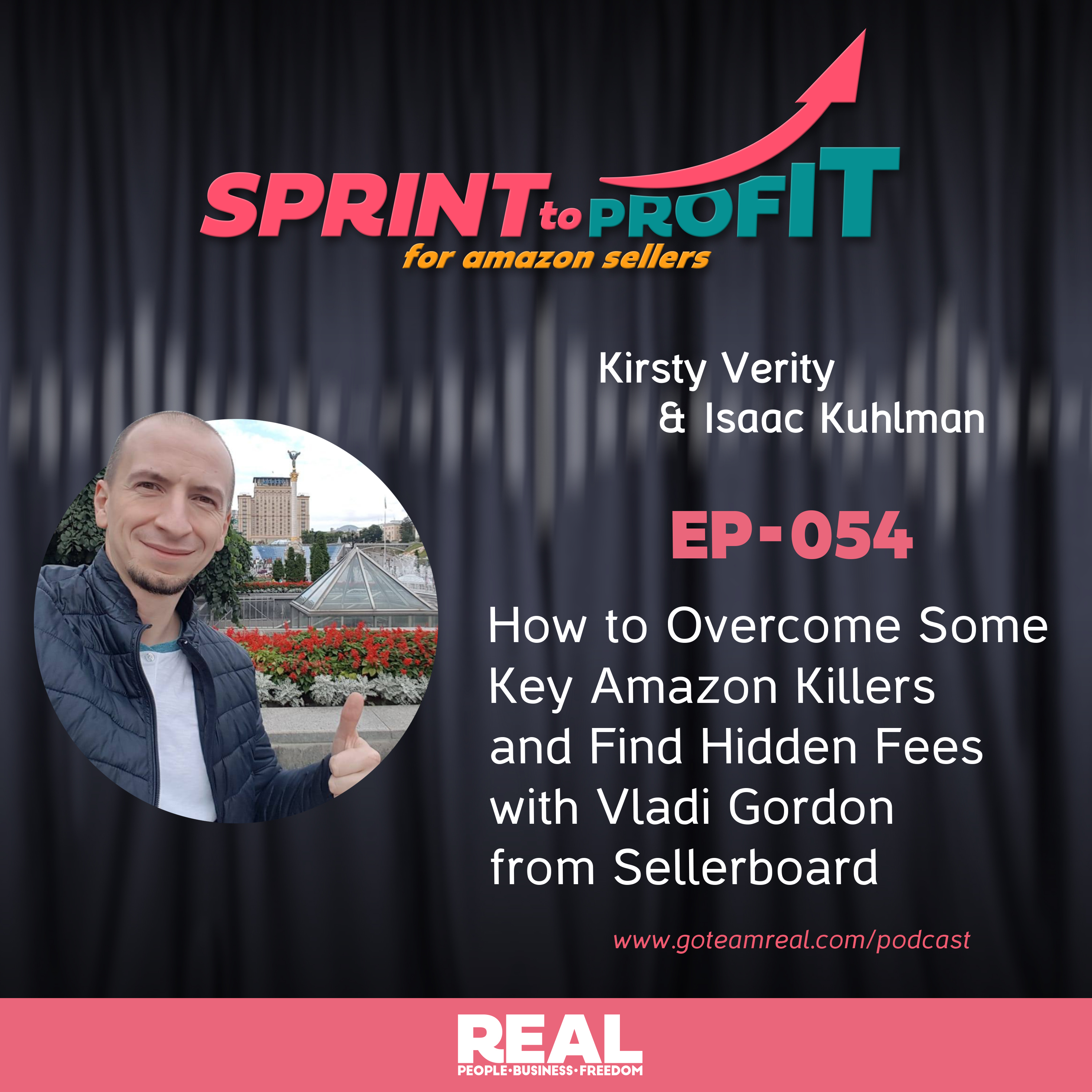 Ep.54 How to Overcome Some Key Amazon Killers and Find Hidden Fees with Vladi Gordon from Sellerboard
