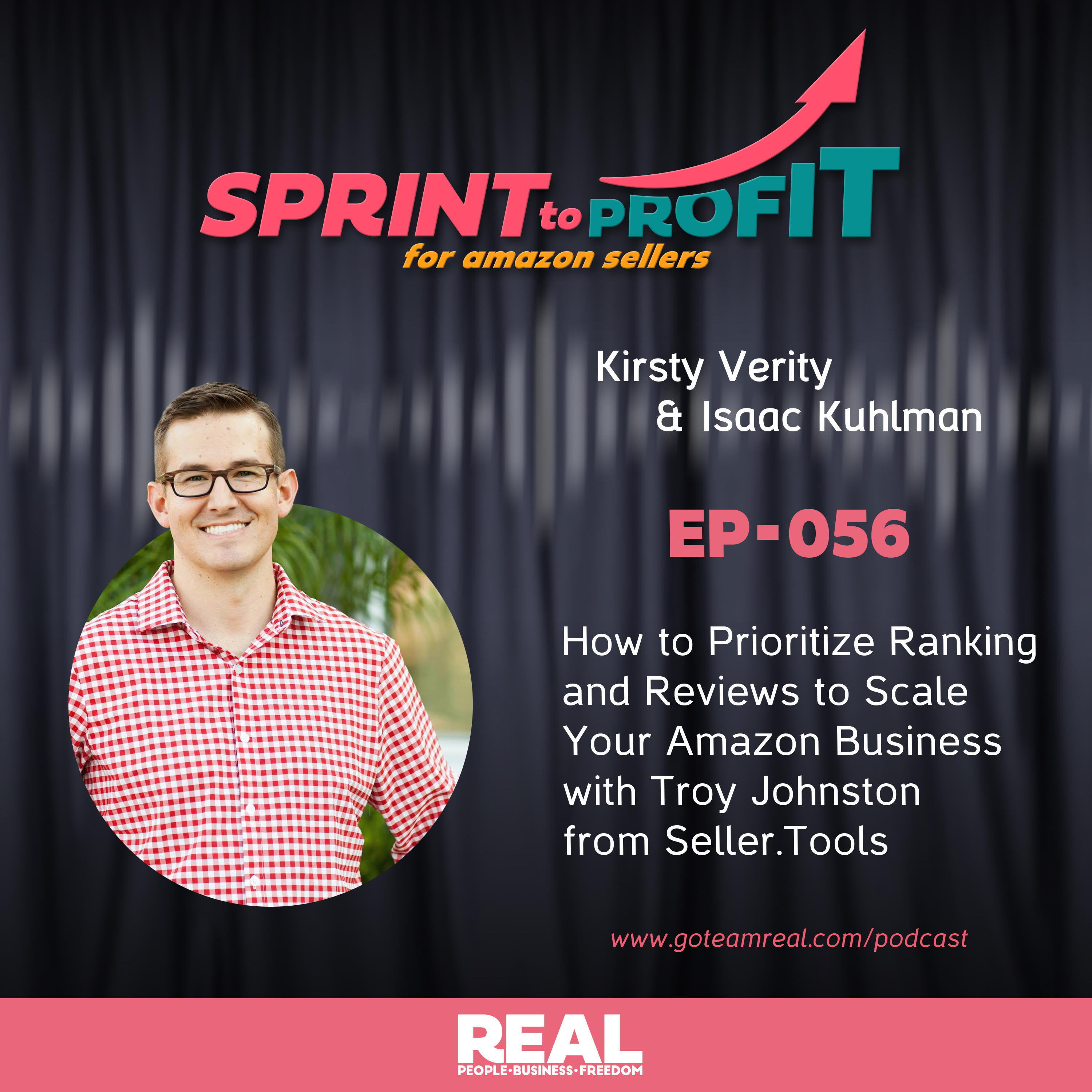 Ep.56 How to Prioritize Ranking and Reviews to Scale Your Amazon Business with Troy Johnston from Seller.Tools