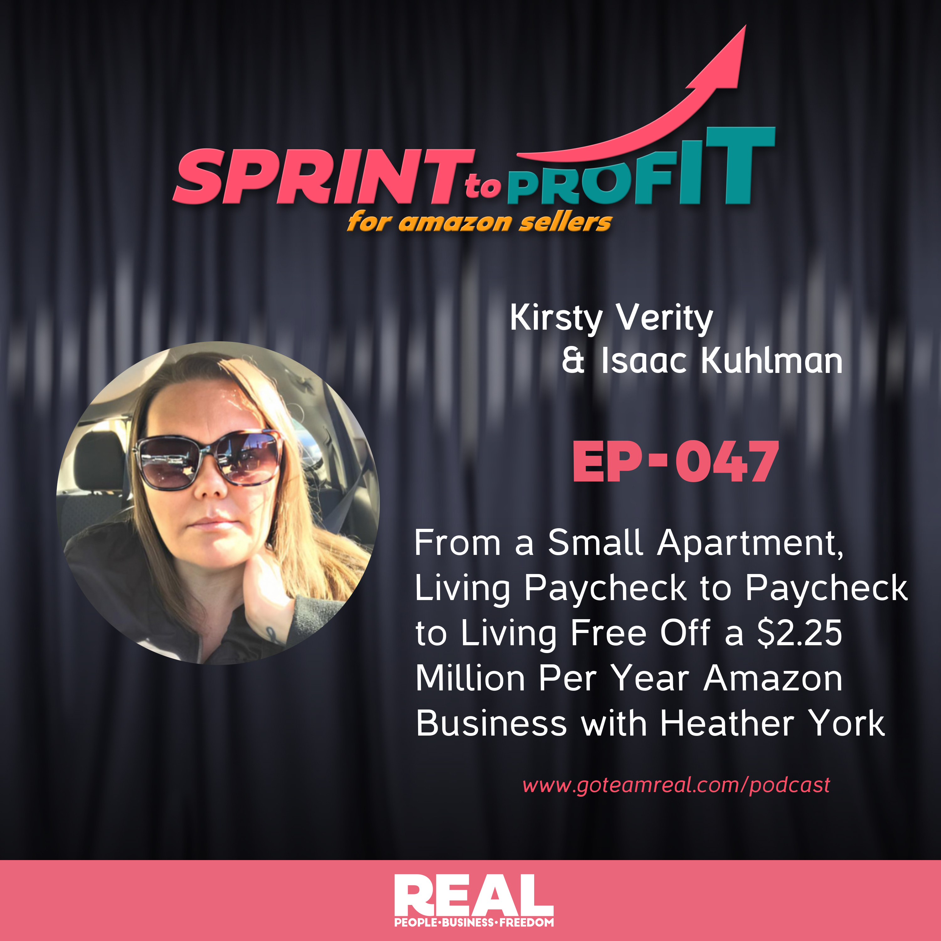 Ep.47 From a Small Apartment, Living Paycheck to Paycheck to Living Free Off a $2.25 Million Per Year Amazon Business with Heather York