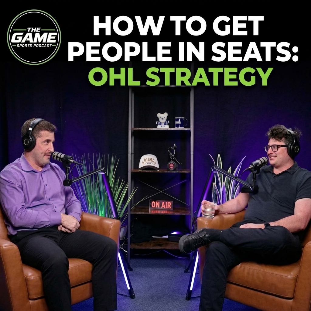 Get People In Seats - OHL | Part 1 Oct 13 '26 | The Game Sports Podcast