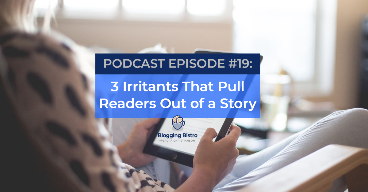 19 - Three Irritants That Pull Readers Out of a Story