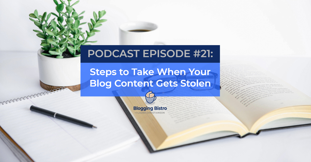 21 - Steps to Take When Your Blog Content Gets Stolen (And How to Legally Share Others’ Content)