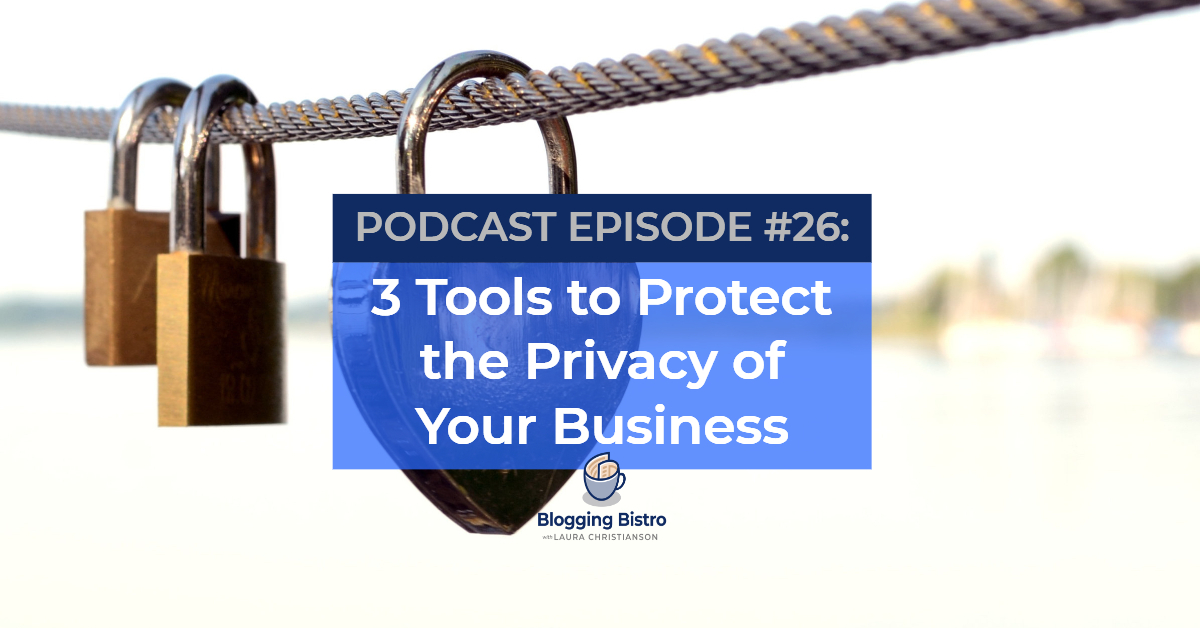 26 - Three Tools to Protect the Privacy of Your Business