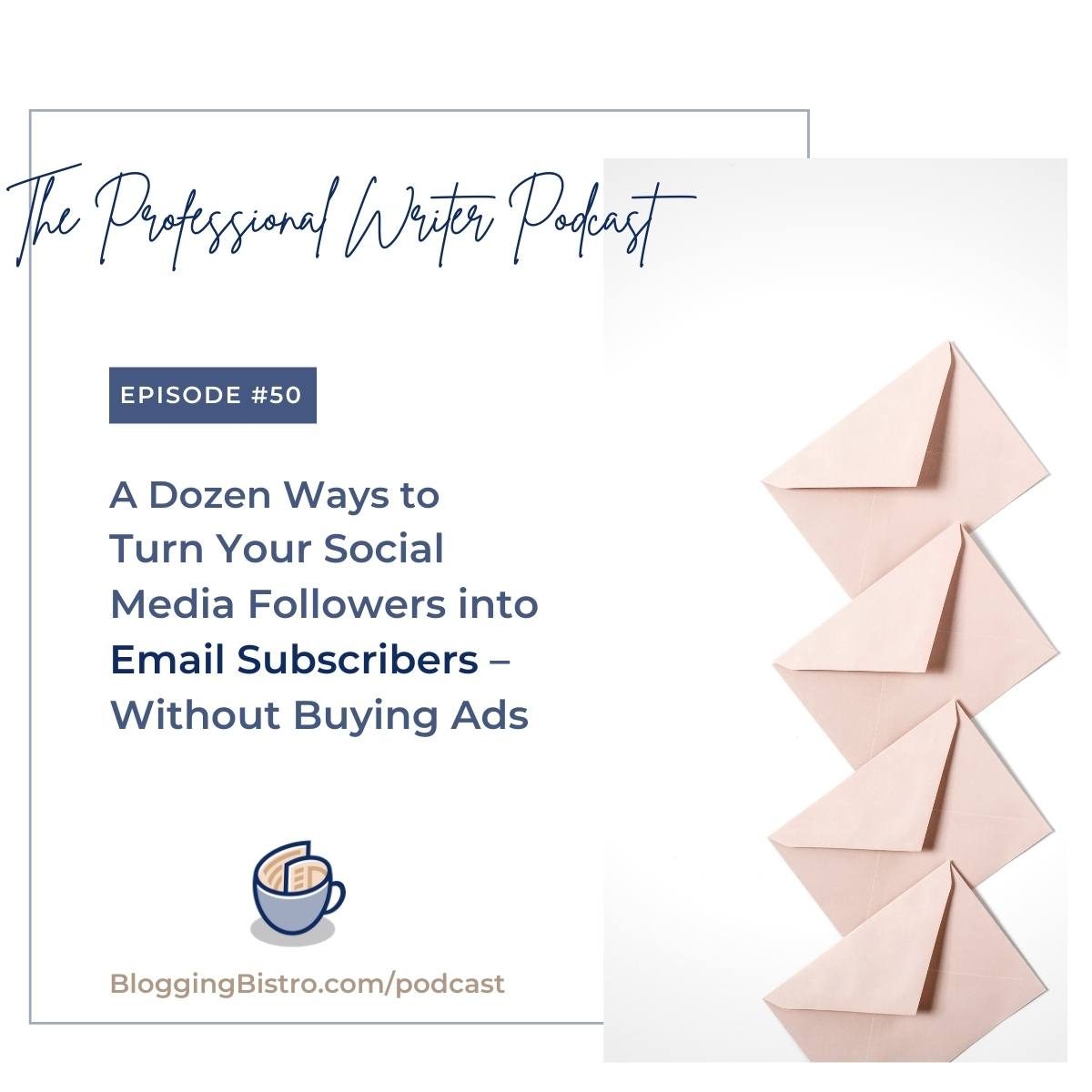 50 - A Dozen Ways to Turn Your Social Media Followers into Email Subscribers – Without Buying Ads