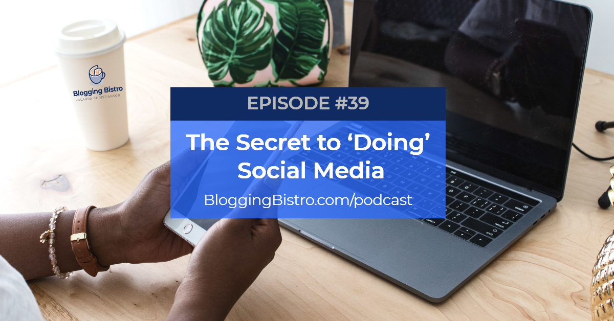 39 - The Secret to Doing Social Media