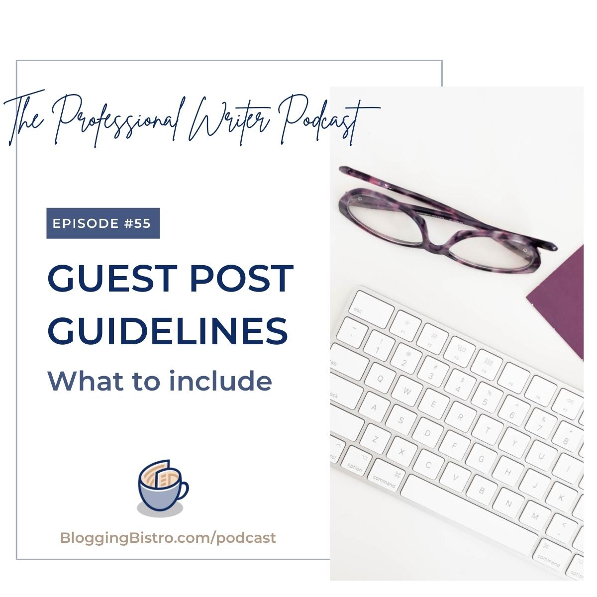 55 - Guest Post Guidelines: What to Include