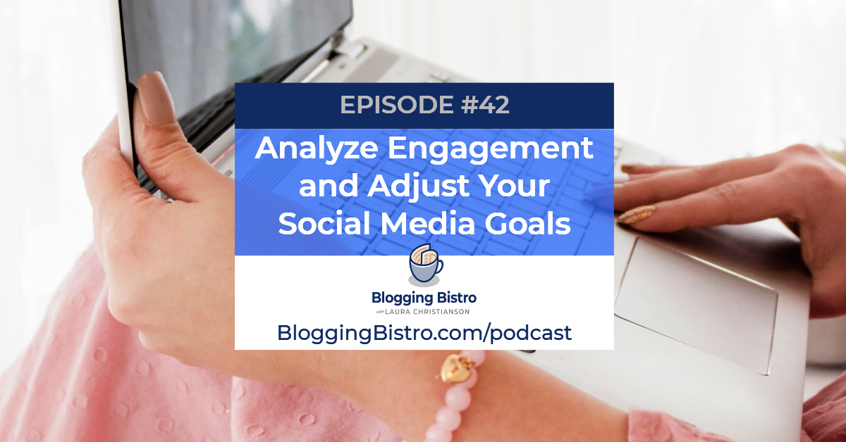 42 – Analyze Engagement and Adjust Your Social Media Goals