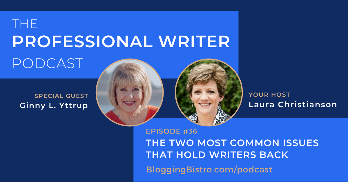 36 - Two Issues That Hold Writers Back, with Ginny L. Yttrup