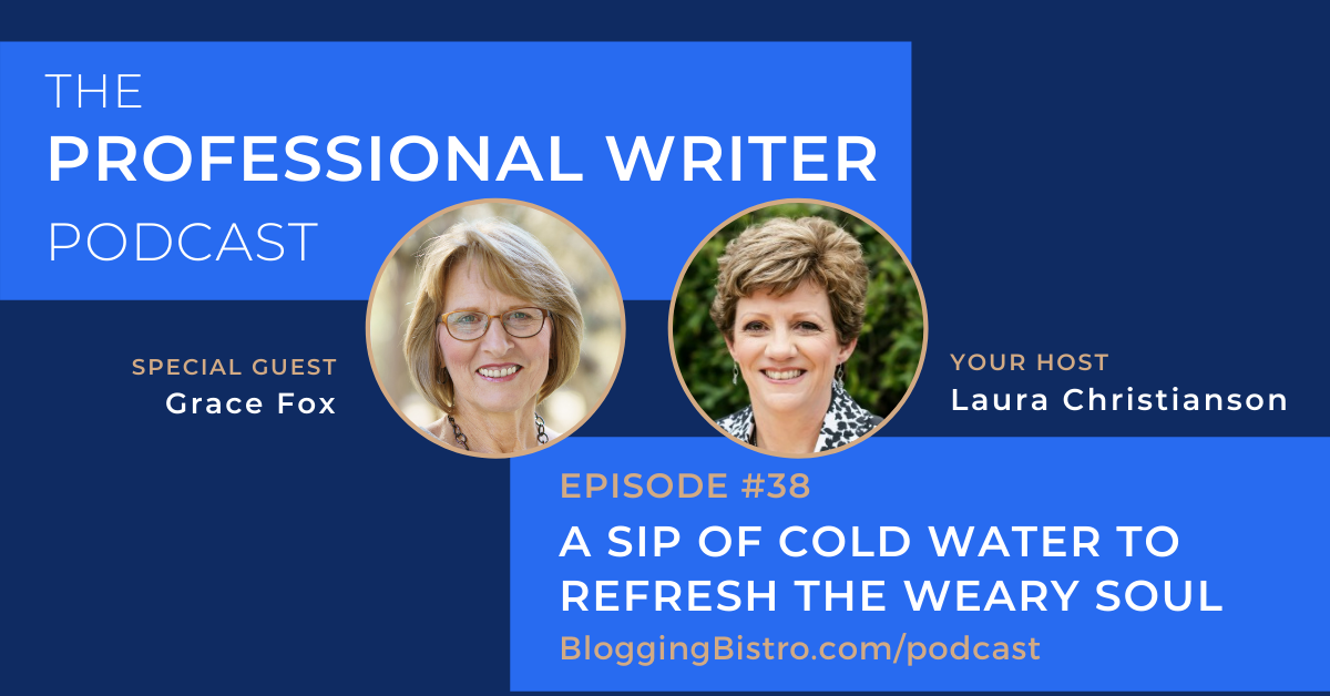 38 - A Sip of Cold Water to Refresh the Weary Soul, With Grace Fox