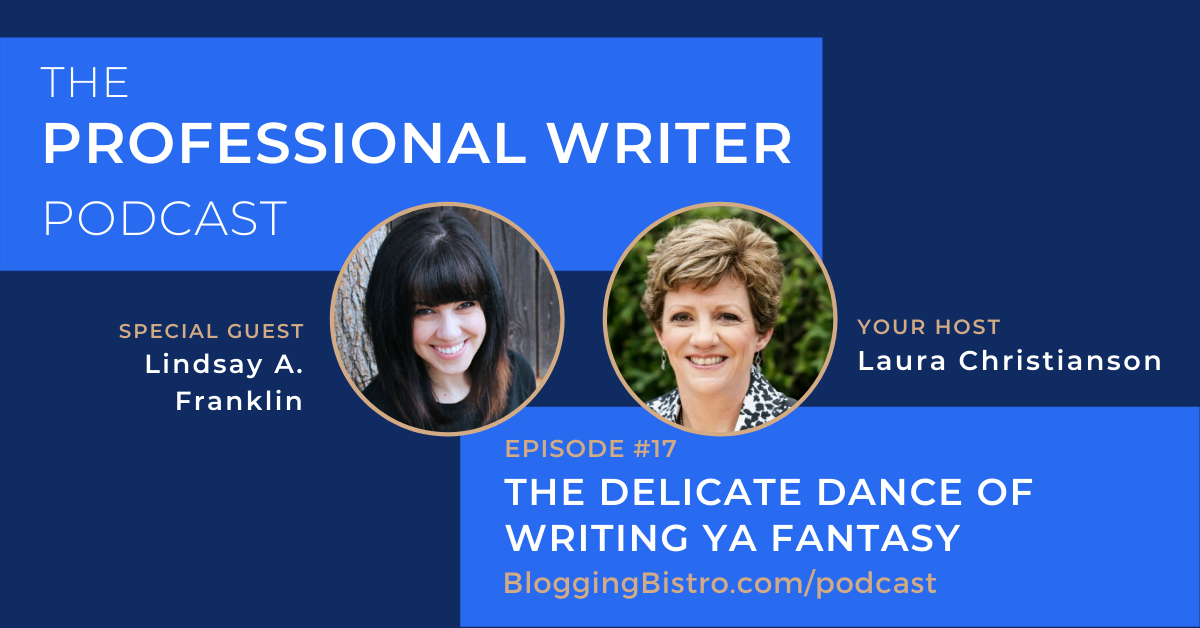 17 - The Delicate Dance of Writing YA Fantasy, With Lindsay A. Franklin